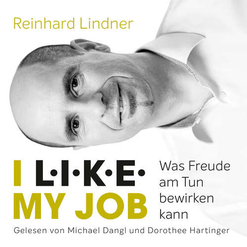 Hoerbuch I L.I.K.E. MY JOB - Reinhard Lindner - Michael Dangl