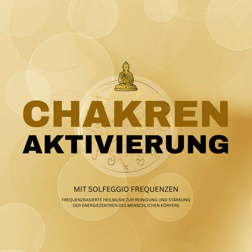 Hoerbuch Lichtvolle Chakren-Aktivierung mit Solfeggio Frequenzen - Healing Chakra Tunes - Healing Chakra Tunes