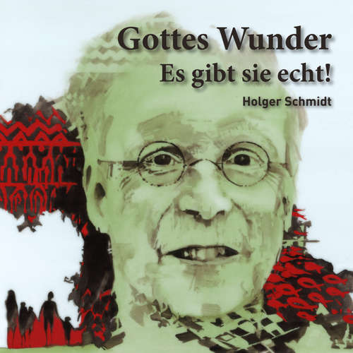 Hoerbuch Gottes Wunder - Holger Schmidt - Siegfried Lachmann