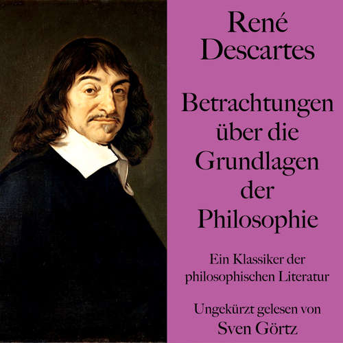 Hoerbuch René Descartes: Betrachtungen über die Grundlagen der Philosophie - René Descartes - Sven Görtz