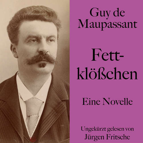 Hoerbuch Guy de Maupassant: Fettklößchen - Guy de Maupassant - Jürgen Fritsche