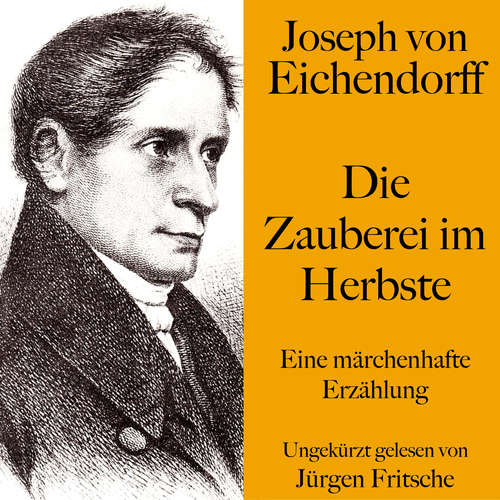 Hoerbuch Joseph von Eichendorff: Die Zauberei im Herbste - Joseph von Eichendorff - Jürgen Fritsche
