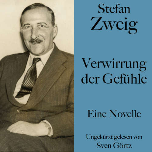 Hoerbuch Stefan Zweig: Verwirrung der Gefühle - Stefan Zweig - Sven Görtz