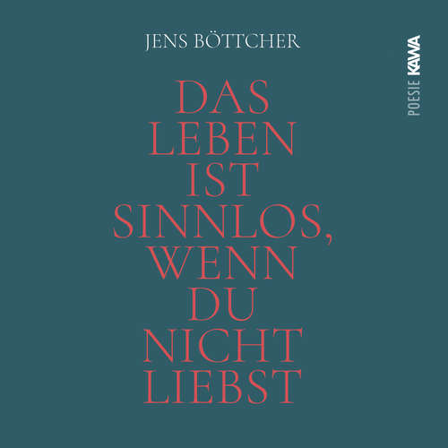Hoerbuch Das Leben ist sinnlos, wenn du nicht liebst - Jens Böttcher - Jens Böttcher
