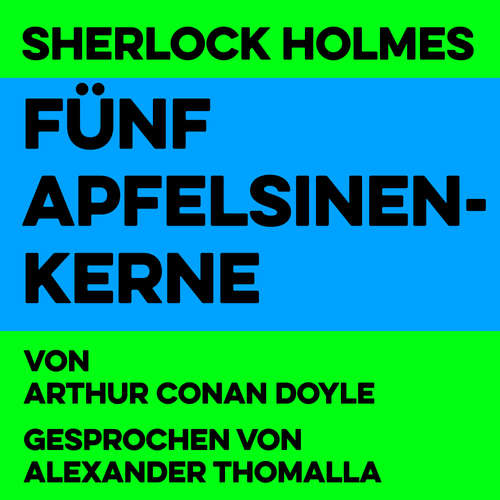 Hoerbuch Fünf Apfelsinenkerne - Arthur Conan Doyle - Alexander Thomalla