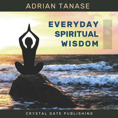 Audiobook Everyday Spiritual Wisdom - Adrian Tanase - Adrian Tanase