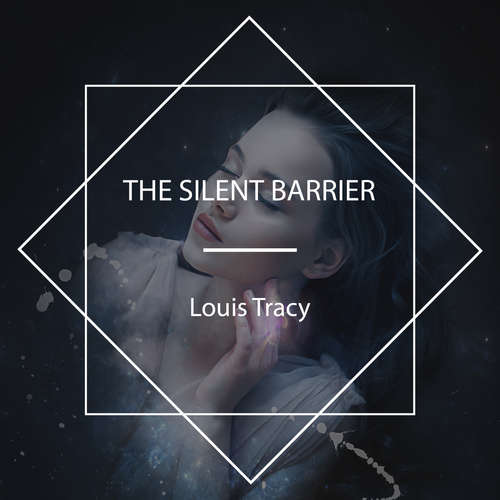 Audiobook The Silent Barrier - Louis Tracy - Mary Herndon Bell