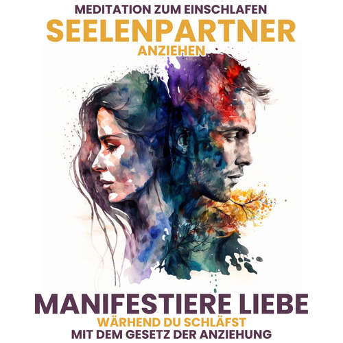 Hoerbuch Seelenpartner anziehen: Manifestiere Liebe, während Du schläfst mit dem Gesetz der Anziehung - Raphael Kempermann - Raphael Kempermann