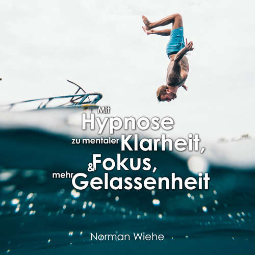 Hoerbuch Mit Hypnose zu mentaler Klarheit - Norman Wiehe - Norman Wiehe
