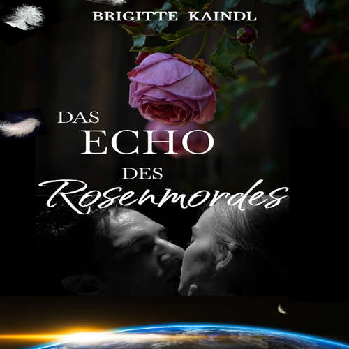 Hoerbuch Das Echo des Rosenmordes - Brigitte Kaindl - Brigitte Kaindl