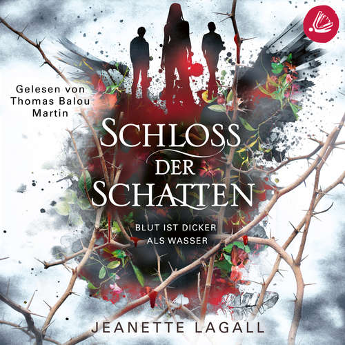 Hoerbuch Schloss der Schatten: Blut ist dicker als Wasser - Jeanette Lagall - Thomas Balou Martin