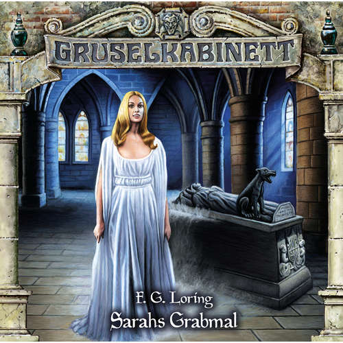 Hoerbuch Gruselkabinett, Folge 182: Sarahs Grabmal - F. G. Loring - Helmut Zierl