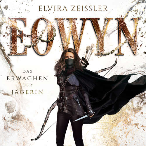 Hoerbuch Das Erwachen der Jägerin - Eowyn, Band 1 - Elvira Zeißler - Michaela Gärtner