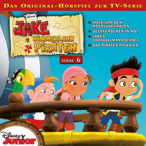 Hoerbuch 06: Hilfe von den Meerjungfrauen / Seepferdchen in Not / Jakes Footballmannschaft / Das Piraten-Picknick (Hörspiel zur Disney TV-Serie) - - Marian Funk