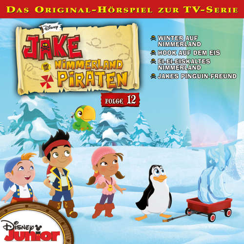 Hoerbuch 12: Winter auf Nimmerland / Hook auf dem Eis / Ei-Ei-Eiskaltes Nimmerland / Jakes Pinguin-Freund (Hörspiel zur Disney TV-Serie) - Mark Drop - Marian Funk
