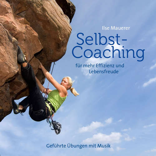 Hoerbuch Selbst-Coaching für mehr Effizienz und Lebensfreude - Geführte Übungen mit Musik - Ilse Mauerer - Ilse Mauerer