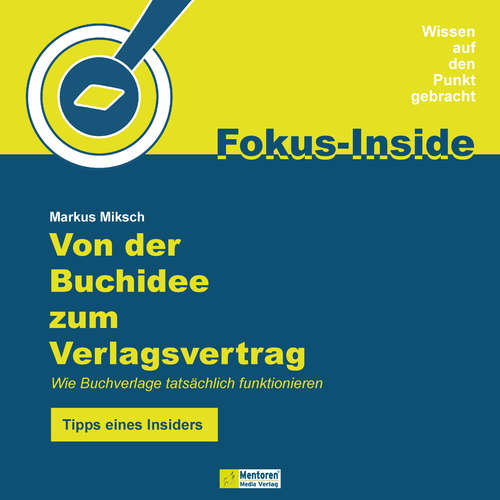 Hoerbuch Von der Buchidee zum Verlagsvertrag - Wie Buchverlage tatsächlich funktionieren - Tipps eines Insiders - Markus Miksch - Volker Pietzsch