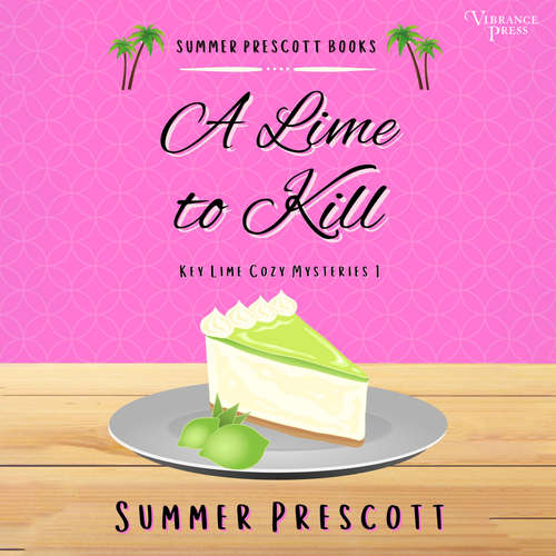 Audiobook A Lime to Kill - Key Lime Cozy Mysteries, Book 1 - Summer Prescott - Sara Hannan