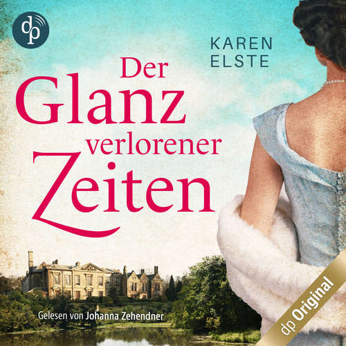 Hoerbuch Der Glanz verlorener Zeiten - Karen Elste - Johanna Zehendner