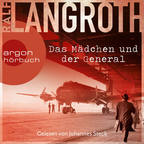 Hoerbuch Das Mädchen und der General - Die Philipp-Gerber-Romane, Band 3 - Ralf Langroth - Johannes Steck