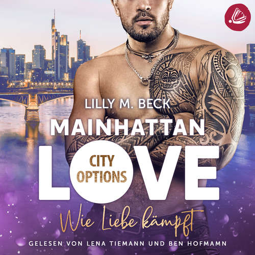 Hoerbuch MAINHATTAN LOVE - Wie Liebe kämpft (Die City Options Reihe) - Lilly M. Beck - Lena Tiemann