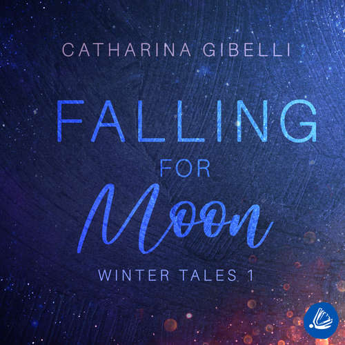Hoerbuch Falling for Moon: Winter Tales 1 - Catharina Gibelli - Till Beck