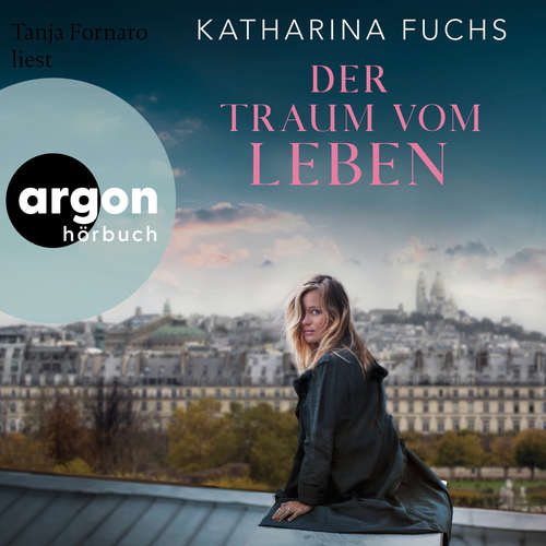 Hoerbuch Der Traum vom Leben - Roman - Katharina Fuchs - Tanja Fornaro