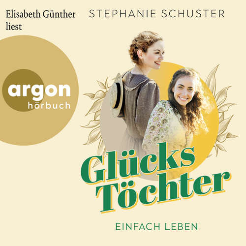 Hoerbuch Einfach leben - Glückstöchter, Band 1 - Stephanie Schuster - Elisabeth Günther