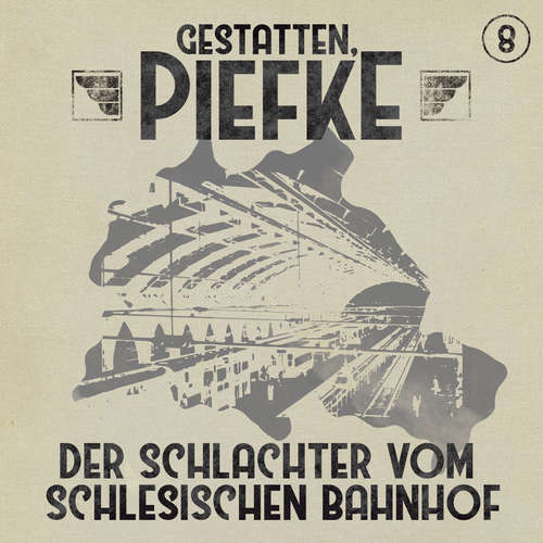 Hoerbuch Gestatten, Piefke, Folge 8: Der Schlachter vom Schlesischen Bahnhof - Silke Walter - Till Hagen