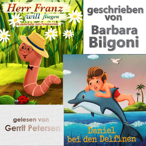 Hoerbuch Herr Franz will fliegen lernen & Daniel bei den Delfinen - Barbara Bilgoni - Gerrit Petersen