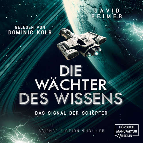 Hoerbuch Das Signal der Schöpfer - Die Wächter des Wissens, Band 3 - David Reimer - Dominic Kolb