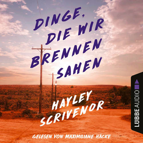 Hoerbuch Dinge, die wir brennen sahen - Hayley Scrivenor - Maximiliane Häcke