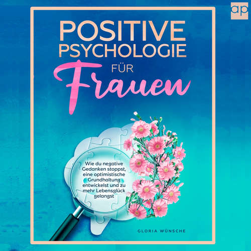 Hoerbuch Positive Psychologie für Frauen - Gloria Wünsche - Ilona Lindenbauer