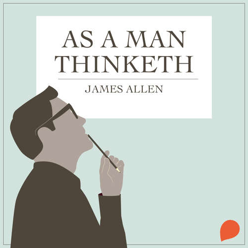 Audiobook As a Man Thinketh - James Allen - Derek Denzil
