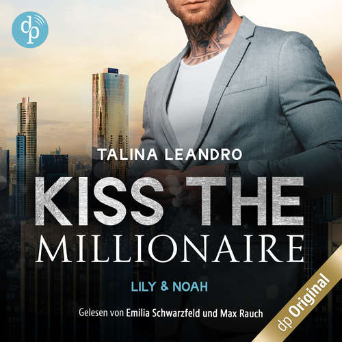 Hoerbuch Lily & Noah - Kiss the Millionaire-Reihe, Band 3 - Talina Leandro - Emilia Schwarzfeld