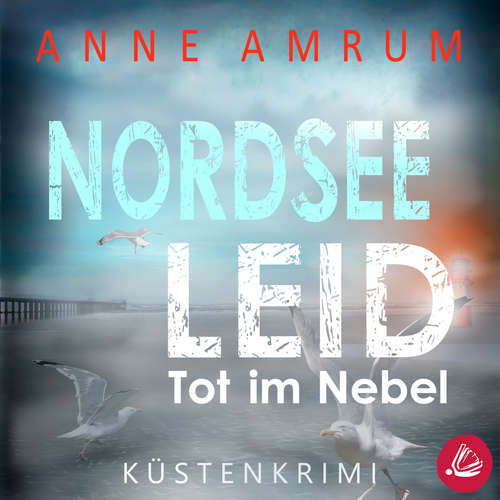 Hoerbuch Nordsee Leid - Die Küsten-Kommissare: Küstenkrimi (Die Nordsee-Kommissare, Band 3) - Anne Amrum - Martin Wilbers