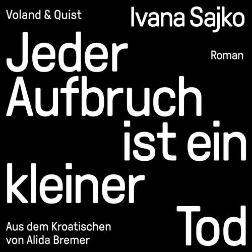 Hoerbuch Jeder Aufbruch ist ein kleiner Tod - Ivana Sajko - Andreas Sparberg