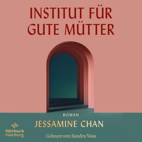 Hoerbuch Institut für gute Mütter - Jessamine Chan - Sandra Voss