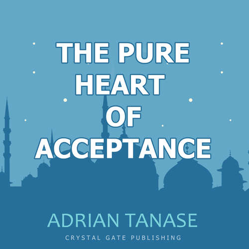 Audiobook The Pure Heart of Acceptance - Adrian Tanase - Adrian Tanase