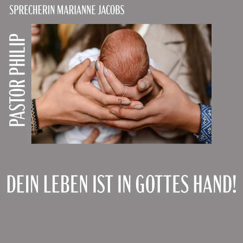 Hoerbuch Dein Leben ist in Gottes Hand! - Pastor Philip - Marianne Jacobs