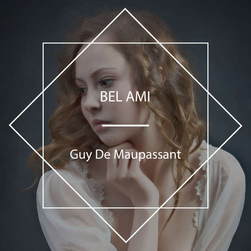 Audiobook Bel Ami - Guy De Maupassant - Martin Geeson