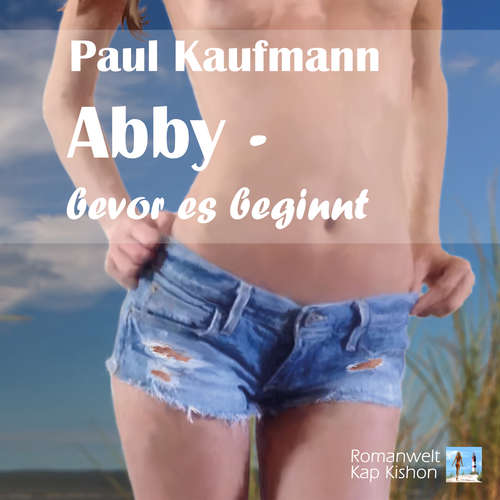 Hoerbuch Abby - bevor es beginnt - Paul Kaufmann - Paul Kaufmann