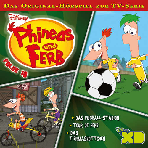 Hoerbuch 10: Das Fußball-Stadion / Tour de Ferb / Das Tiermaskottchen (Hörspiel zur Disney TV-Serie) - - Bastian Korff