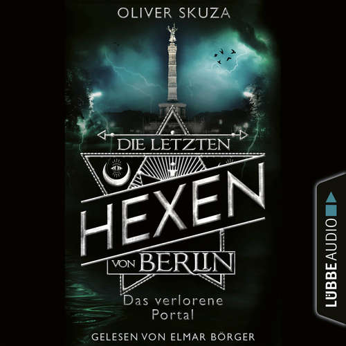 Hoerbuch Das verlorene Portal - Die letzten Hexen von Berlin, Folge 4 - Oliver Skuza - Elmar Börger