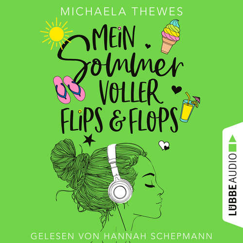 Hoerbuch Mein Sommer voller Flips und Flops - Zuckersüße Liebesgeschichte über Freundschaft, Selbstfindung und das ganz große Herzklopfen! - Michaela Thewes - Hannah Schepmann