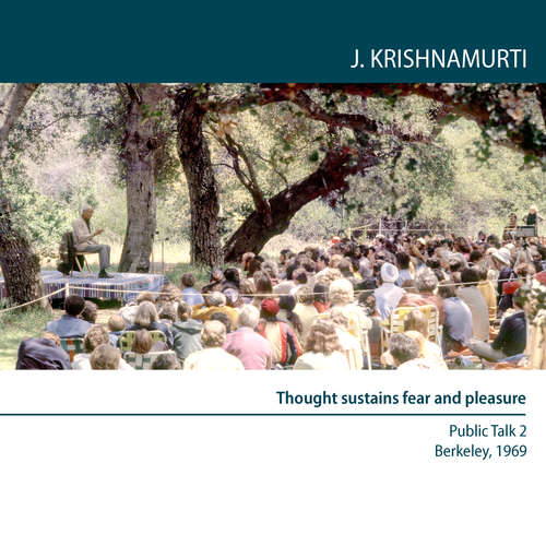 Audiobook Thought sustains fear and pleasure - Jiddu Krishnamurti - Jiddu Krishnamurti