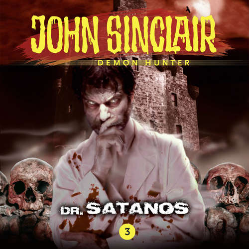 Audiobook John Sinclair, Episode 3: Dr. Satanos - Jason Dark - Andrew Wincott Audiobook John Sinclair, Episode 3: Dr. Satanos - Jason Dark - Andrew Wincott