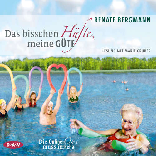 Hoerbuch Das bisschen Hüfte, meine Güte - Die Online-Omi muss in Reha - Renate Bergmann - Marie Gruber