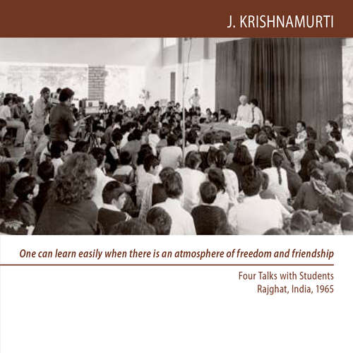 Audiobook One can Learn easily when there is an atmosphere of Freedom and Friendship - Jiddu Krishnamurti - Jiddu Krishnamurti