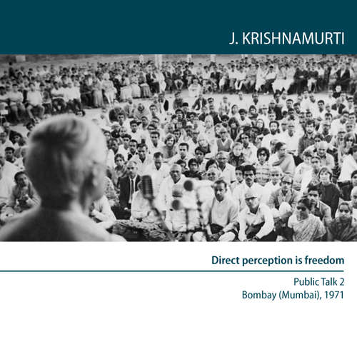 Audiobook Direct perception is freedom - Jiddu Krishnamurti - Jiddu Krishnamurti